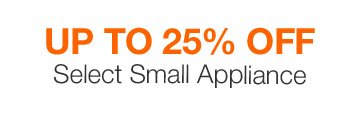 Up to 25% off Select Small Appliance