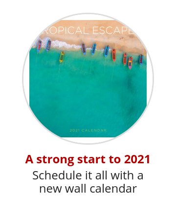 A strong start to 2021 Schedule it all with a new wall calendar