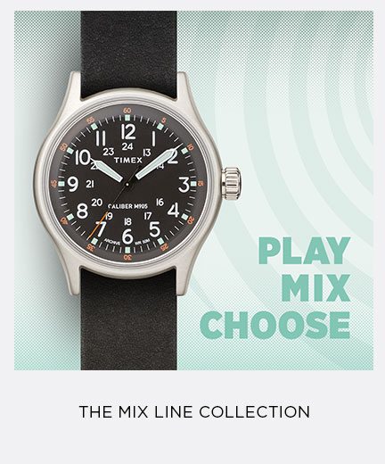 The Mix Line Collection. Shop Now »
