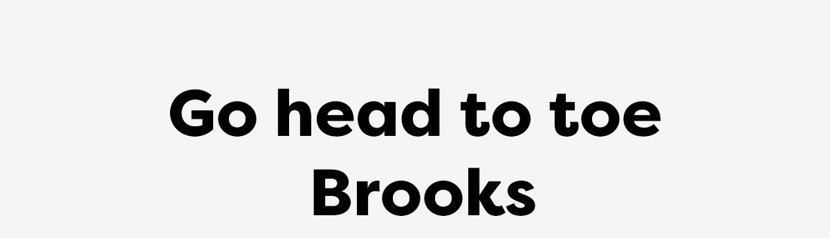 Go head to toe Brooks