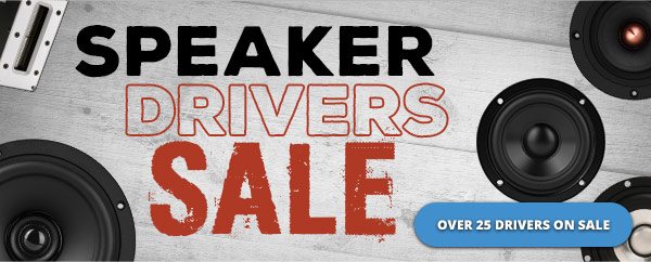 Speaker Drivers Sale -- Over 25 Drivers on Sale