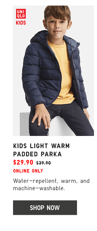 KIDS LIGHT WARM PADDED PARKA $29.90 - SHOP NOW