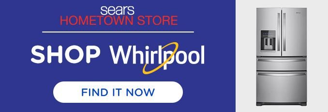 SEARS HOMETOWN STORE | SHOP Whirlpool | FIND IT NOW