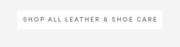 SHOP ALL LEATHER & SHOE CARE