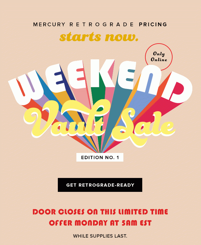 Shop The Weekend Vault Sale. Only online through Monday, 5AM EST.