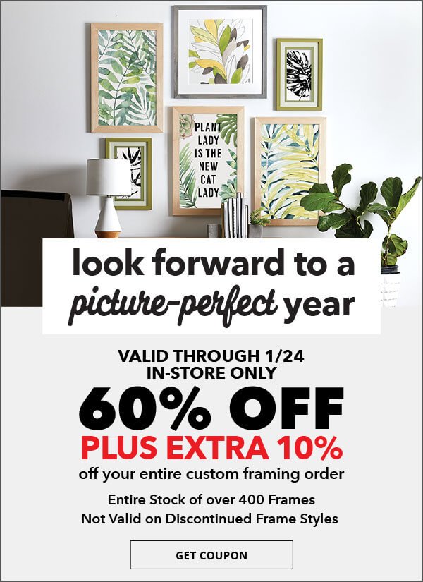 Look forward to a picture-perfect year. 3 new trends in custom framing for 2018. 60% off plus extra 10% off your entire custom framing order. GET COUPON.