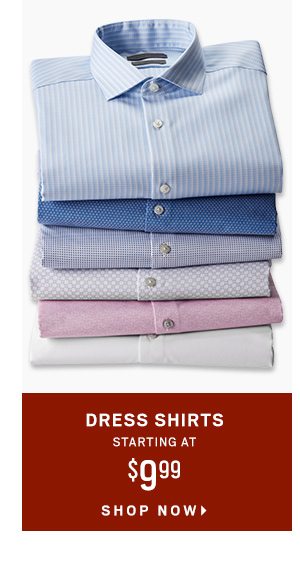CLEARANCE DRESS SHIRTS $9.99 - Shop Now