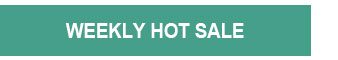 WEEKLY HOT SALE