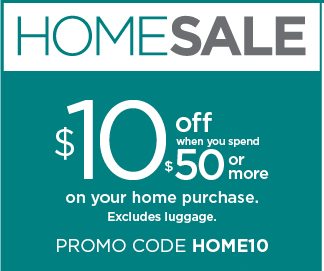 10 off $50 using promo code HOME10. select styles. shop now.