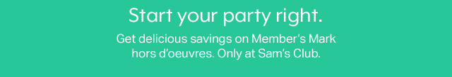 Start your party right. Get delicious savings on Member's Mark hors d'oeuvres. Only at Sam's Club.