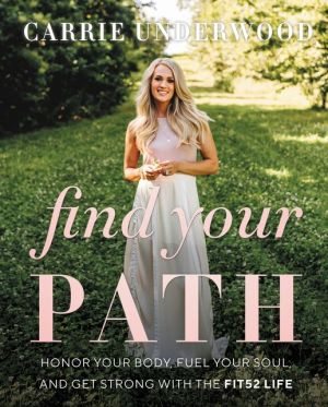 BOOK | Find Your Path: Honor Your Body, Fuel Your Soul, and Get Strong with the Fit52 Life
