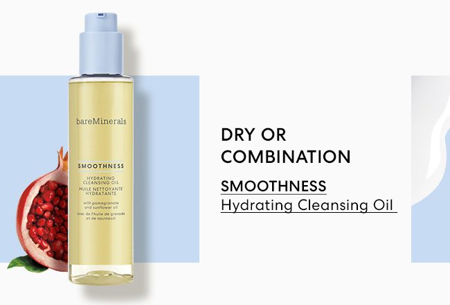 DRY OR COMBINATION - SMOOTHNESS Hydrating Cleansing Oil