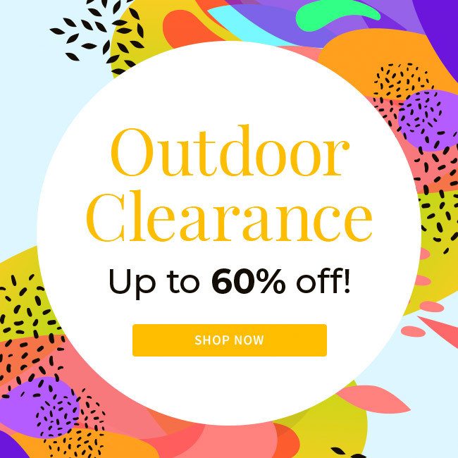 Outdoor Clearnace | Up to 60% off! | Shop Now