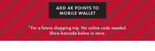 ADD 4X POINTS TO MOBILE WALLET