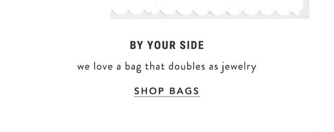 by your side. shop bags.