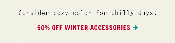 Shop 50% off winter accessories.