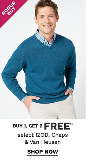 Bonus Buy - Buy 1, get 2 FREE** select IZOD, Chaps & Van Heusen. Shop Now.