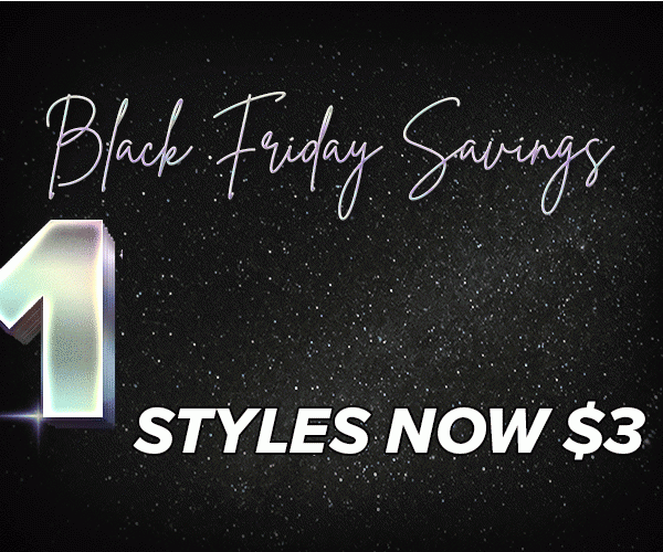 Black Friday Savings 1,200 STYLES NOW $3