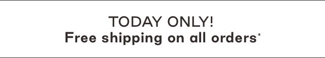 Free shipping on all orders - Today only