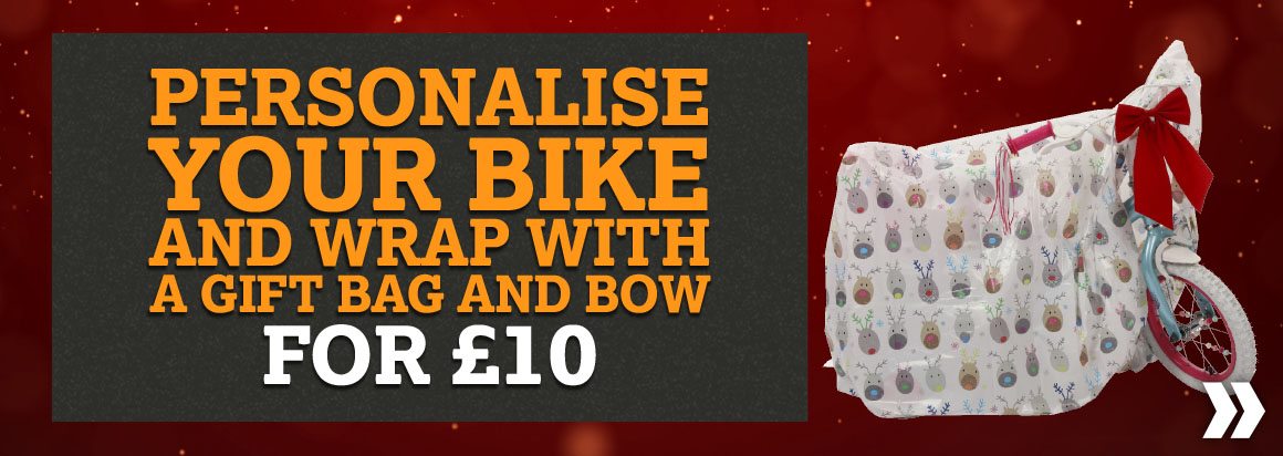 PERSONALISE YOUR BIKE AND WRAP WITH A GIFT BAG AND BOW FOR £10