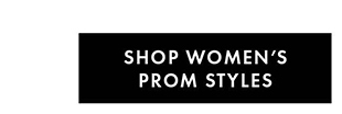 SHOP WOMEN'S PROM STYLES