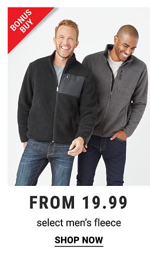 Bonus Buy - Select men's fleece from $19.99. Shop Now.