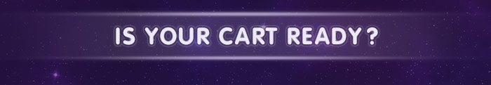 IS YOUR CART READY?