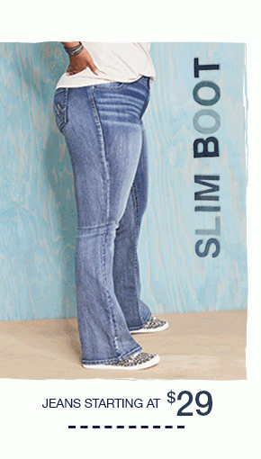 Slim boot. Jeans starting at $29.