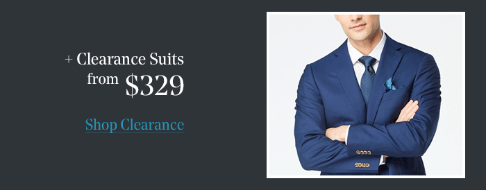 Clearance Suits from $329 [SHOP CLEARANCE]