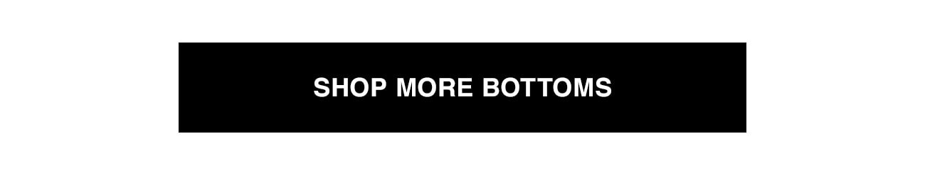 SHOP MORE BOTTOMS CTA