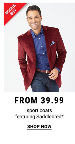 Bonus Buy - Sport coats featuring Saddlebred® from $39.99. Shop Now.