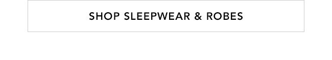 SHOP SLEEPWEAR & SHOES