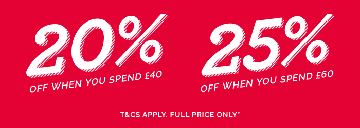20% off when you spend £40 or 25% off when you spend £60 now on!