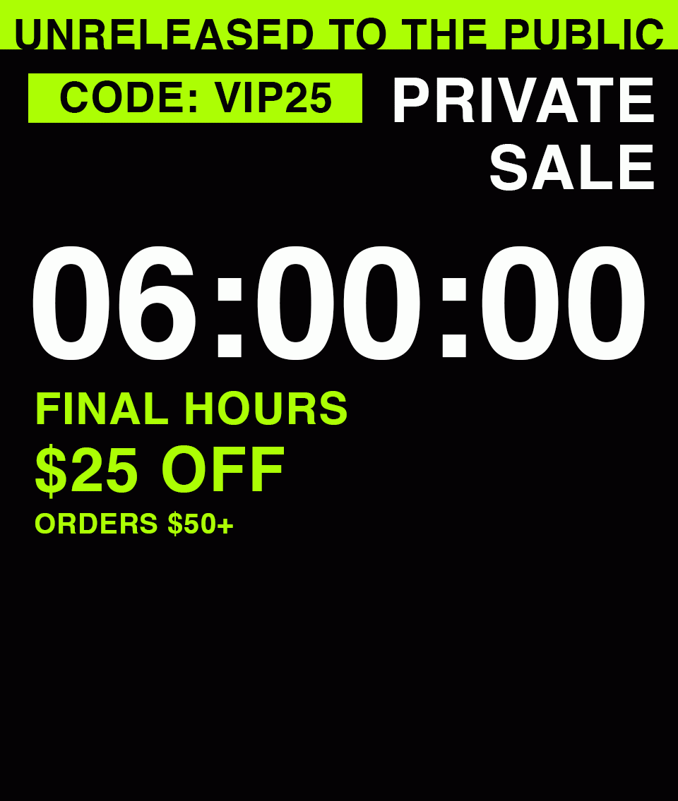 Unreleased Sale - $25 Off your order of $50+ Use Code: VIP25