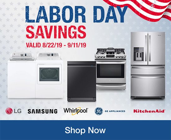 Starts Today! Labor Day Savings on Major Appliances. Valid 8/22/19 - 9/11/19. Shop Now