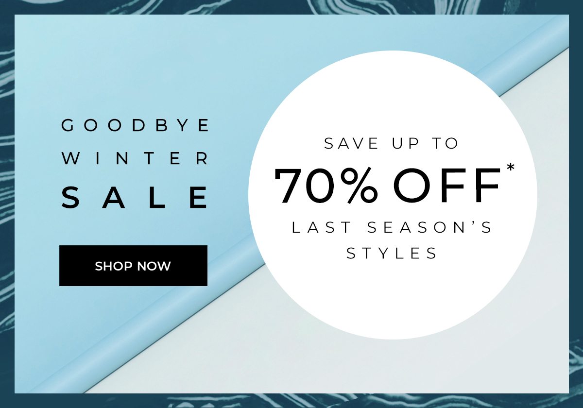 Goodbye Winter Sale - Save up to 70% off last season's styles - Shop Now