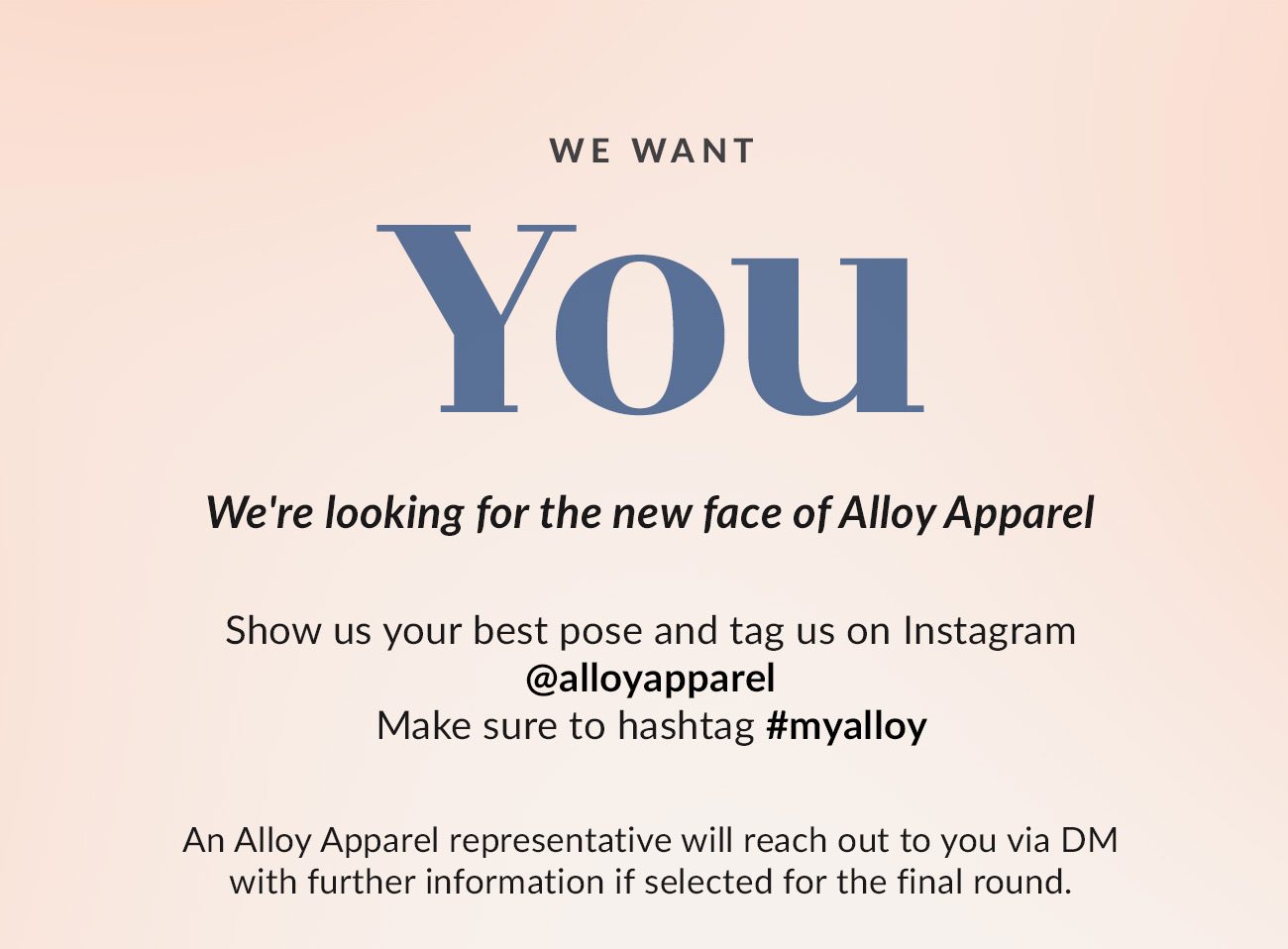 We Want You - We're looking for the new face of Alloy Apparel
