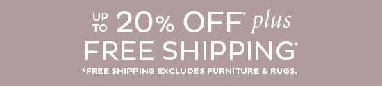 up to 20% Off plus Free Shipping*