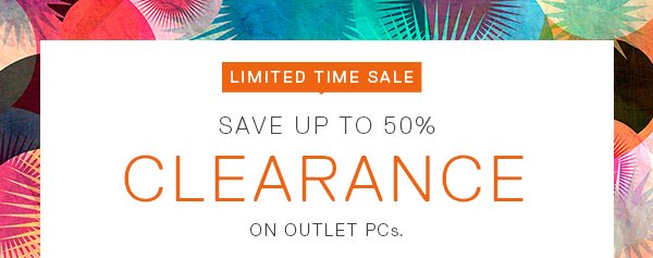 SAVE UP TO 50% CLEARANCE ON OUTLET PCs.