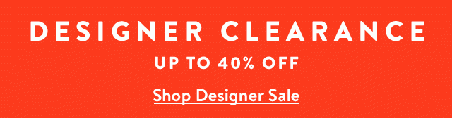 Designer Clearance: up to 40% off.