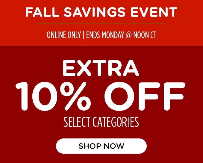 Fall Savings Event! Extra 10% off select categories