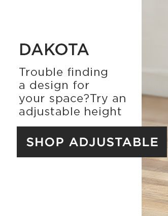Trouble finding a design for your space? Try an adjustable height - Shop Adjustable