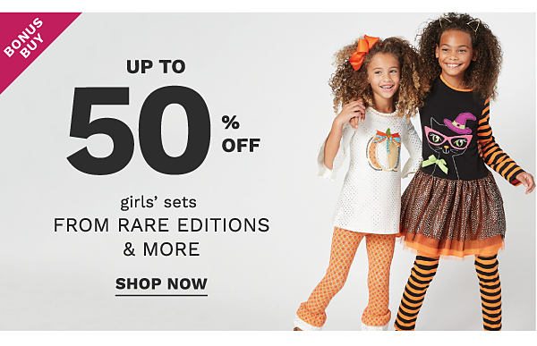 Bonus Buy - Up to 50% off girls' sets from Rare Editions & more. Shop Now.