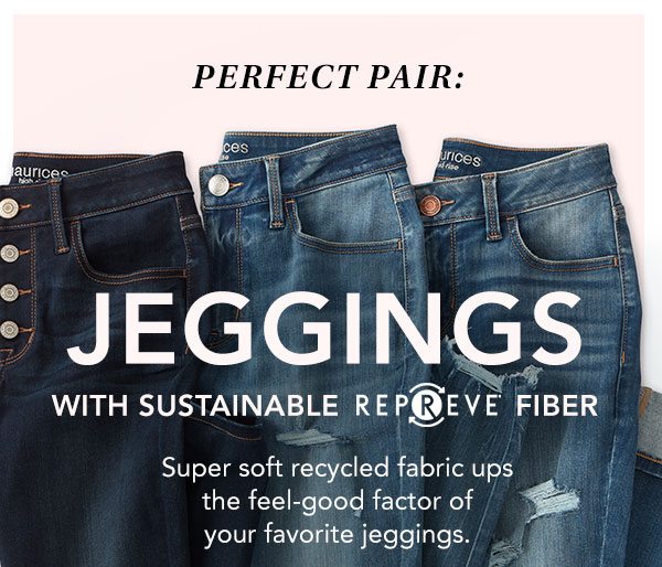 Perfect Pair: Jeggings with sustainable repreve® fiber. Super soft recycled fabric ups the feel-good factor of your favorite jeggings.