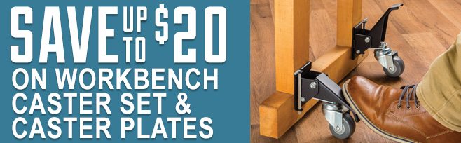 Save Up To $20 on Workbench Caster Set & Caster Plates