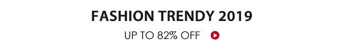 FASHION TRENDY 2019