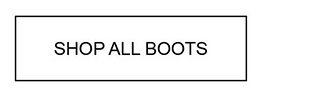 SHOP ALL BOOTS