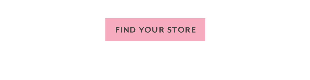 FIND YOUR STORE