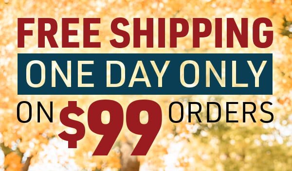 Free Shipping on $99 Orders, One Day Only