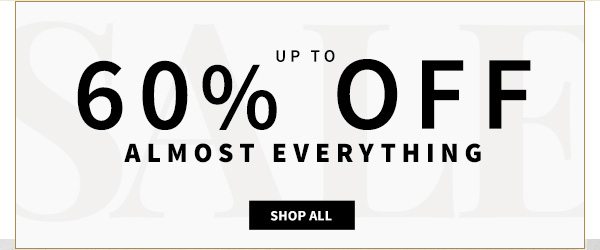 Up to 60% Off Almost Everything